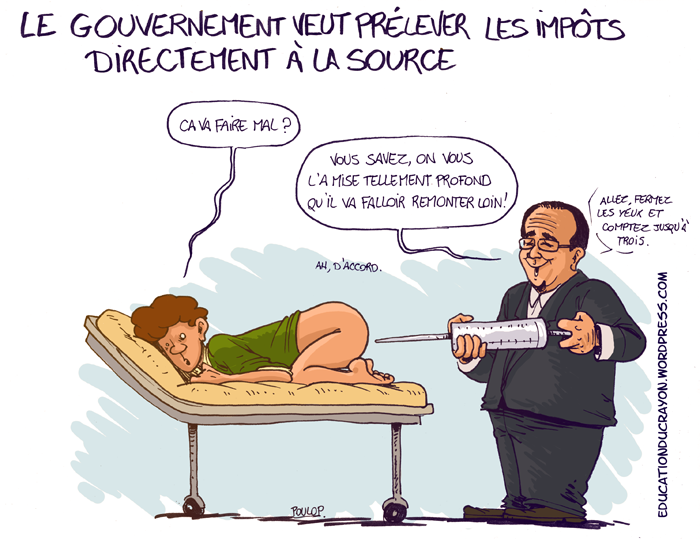 Le Gouvernement veut prélever les impôts à la source...